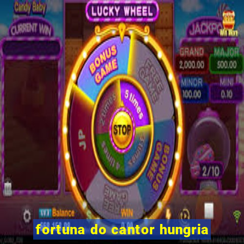 fortuna do cantor hungria